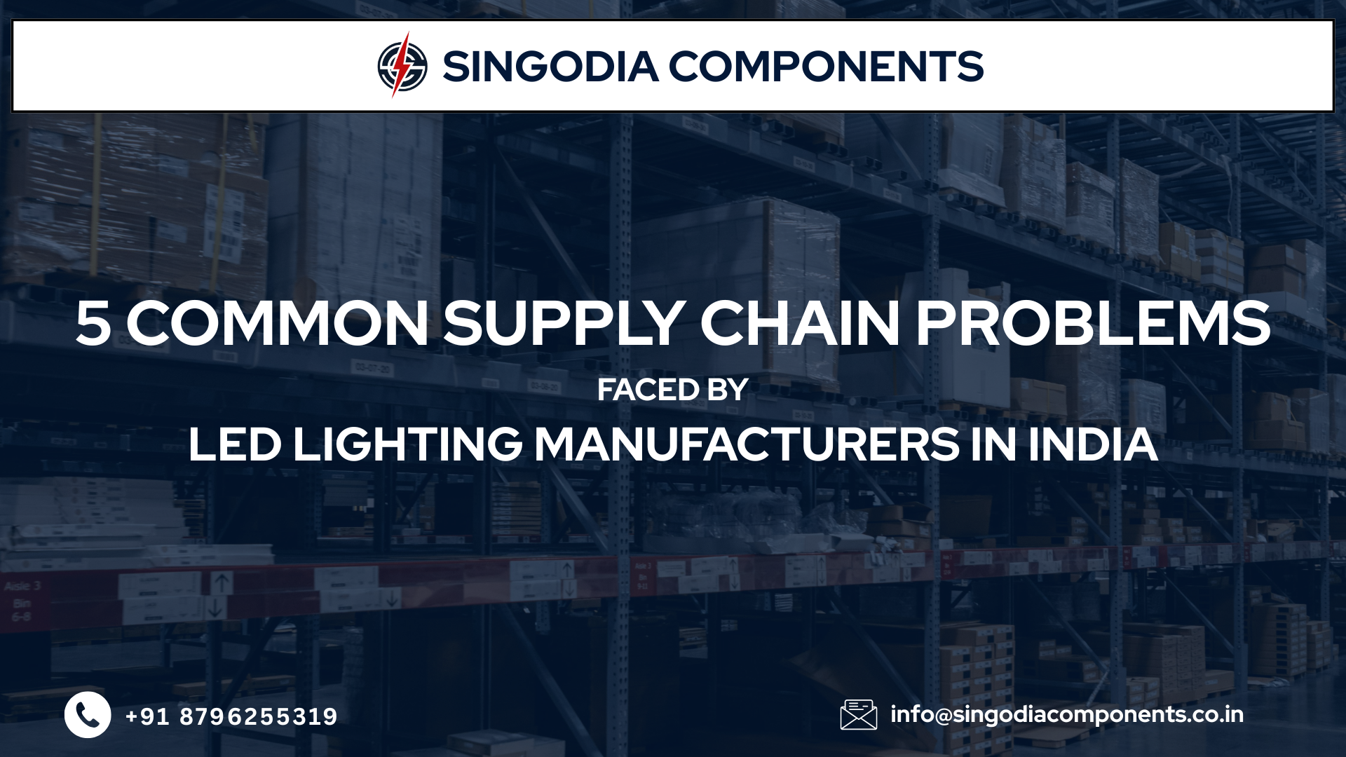 5 Common Supply Chain Problems Faced by LED Lighting Manufacturers in India